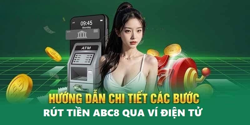 Hướng dẫn rút tiền ABC8 bằng phương thức ví điện tử