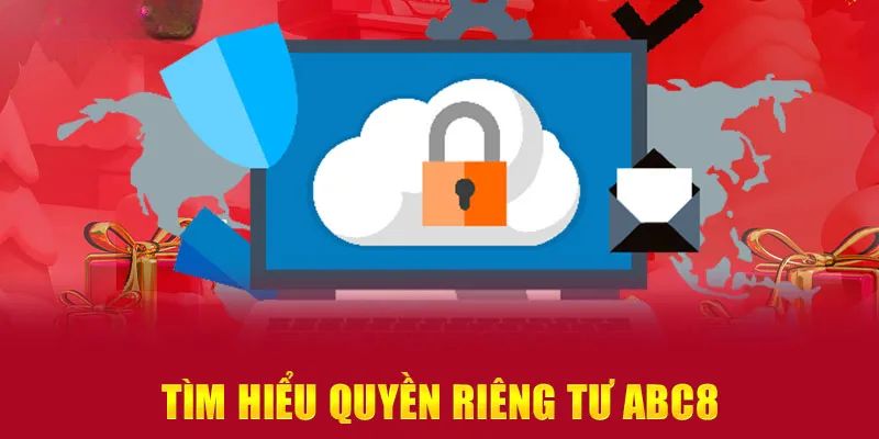 Tìm hiểu thông tin về quyền riêng tư ABC8